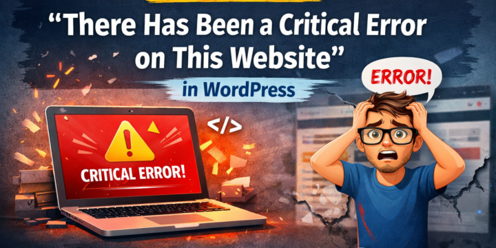 How to Fix “There Has Been a Critical Error on This Website” in WordPress